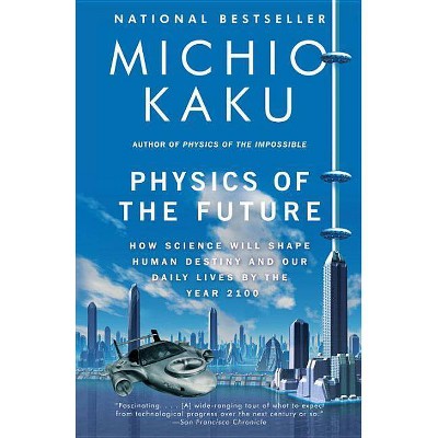 Physics of the Future - by  Michio Kaku (Paperback)