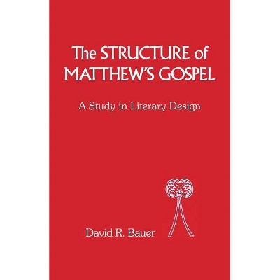 Structure of Matthew's Gospel - (Library of New Testament Studies) by  David R Bauer (Paperback)