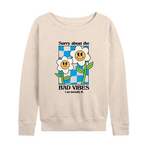 Women's - Instant Message - Sorry About Bad Vibes, I'm Mentally Ill Lightweight French Terry Slouchy - 1 of 4