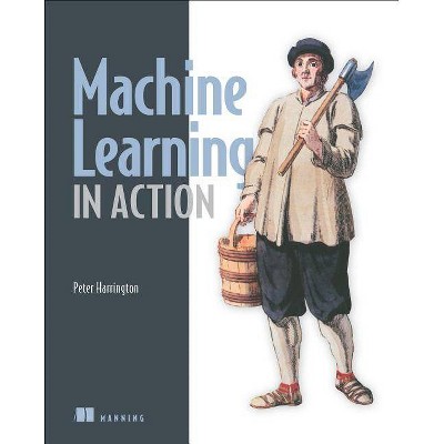 Machine Learning in Action - by  Peter Harrington (Paperback)