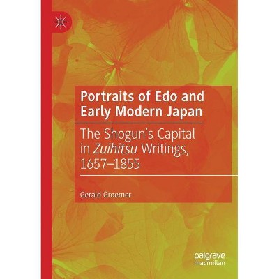 Portraits of EDO and Early Modern Japan - by  Gerald Groemer (Paperback)