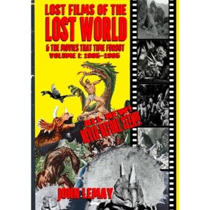Lost Films of the Lost World & the Movies That Time Forgot - by  John Lemay (Paperback) - 1 of 1