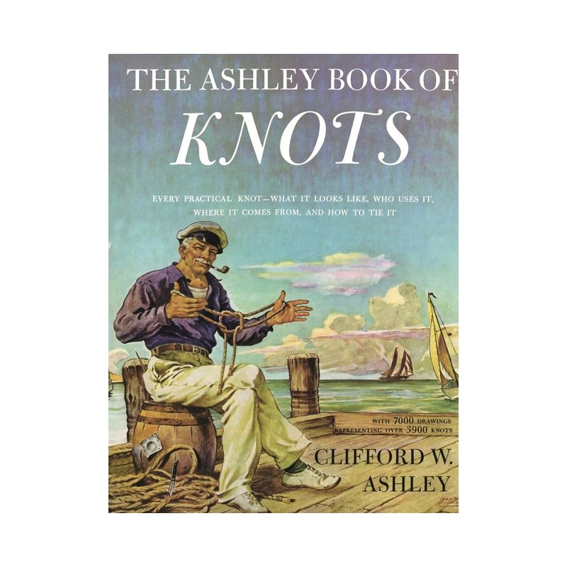 Ashley Book of Knots - by  Clifford Ashley (Hardcover), 1 of 2