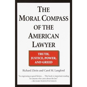 The Moral Compass of the American Lawyer - by  Richard A Zitrin & Carol M Langford (Paperback) - 1 of 1
