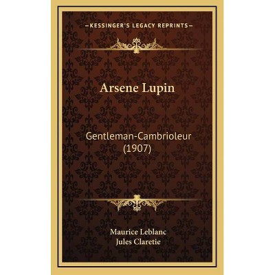 Arsene Lupin - by  Maurice LeBlanc (Hardcover)