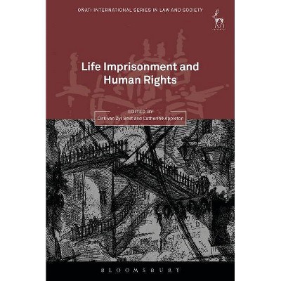 Life Imprisonment and Human Rights - (Oñati International Law and Society) by  Dirk Van Zyl Smit & Catherine Appleton (Paperback)