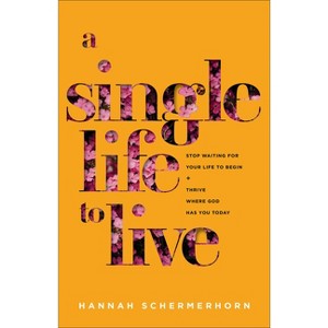 A Single Life to Live - by  Hannah Schermerhorn (Paperback) - 1 of 1