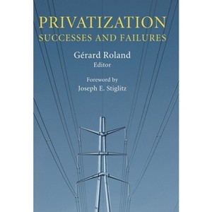 Privatization - (Initiative for Policy Dialogue at Columbia: Challenges in De) by  Gérard Roland (Hardcover) - 1 of 1