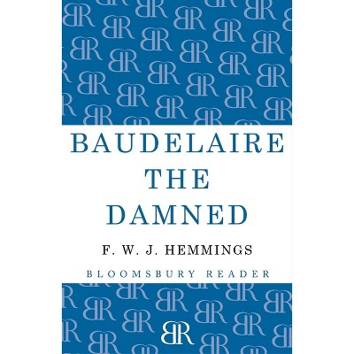 Baudelaire the Damned - by  F W J Hemmings (Paperback)