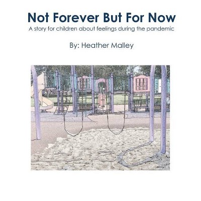 Not Forever But For Now - by  Heather Malley (Paperback)