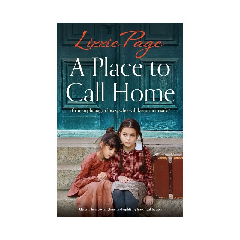 A Place to Call Home - (Shilling Grange Children's Home) by  Lizzie Page (Paperback), 1 of 2