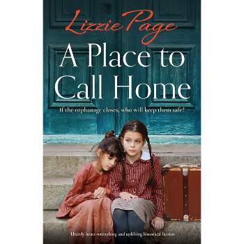 A Place to Call Home - (Shilling Grange Children's Home) by  Lizzie Page (Paperback)