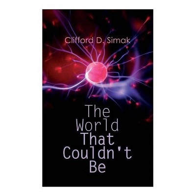 The World That Couldn't Be - by  Clifford D Simak & Gaughan (Paperback)