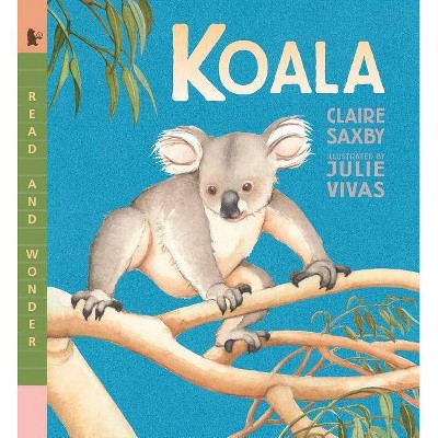 Koala - (Read and Wonder) by  Claire Saxby (Paperback)