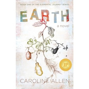 Earth - (Elemental Journey) by  Caroline Helen Allen (Paperback) - 1 of 1