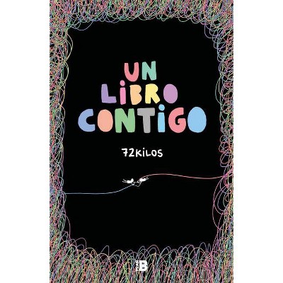 Un Libro Contigo - by  72 Kilos (Paperback)