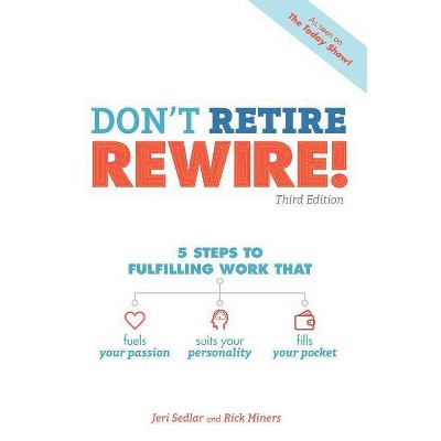  Don't Retire, Rewire!, 3e - by  Jeri Sedlar & Rick Miners (Paperback) 