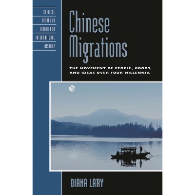 Chinese Migrations - (Critical Issues in World and International History) by  Diana Lary (Hardcover)
