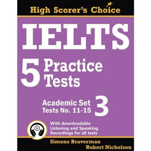 IELTS 5 Practice Tests, Academic Set 3 - (High Scorer's Choice) by  Simone Braverman & Robert Nicholson (Paperback) - 1 of 1