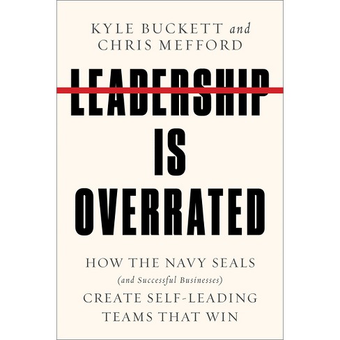 Leadership Is Overrated - By Kyle Buckett & Chris Mefford (hardcover 