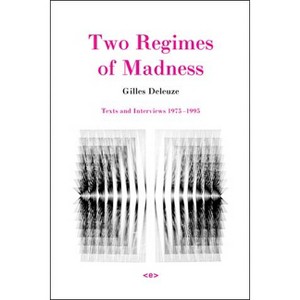 Two Regimes of Madness, Revised Edition - (Semiotext(e) / Foreign Agents) 2nd Edition by  Gilles Deleuze (Paperback) - 1 of 1