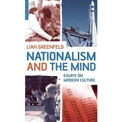 Nationalism and the Mind - by  Liah Greenfeld (Paperback)