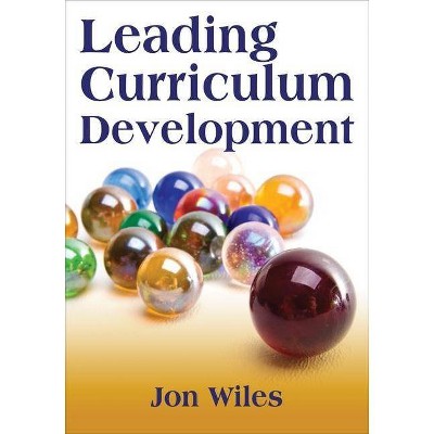 Leading Curriculum Development - by  Jon W Wiles (Paperback)