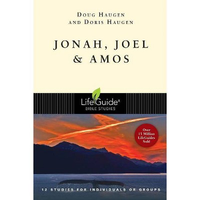 Jonah, Joel & Amos - (Lifeguide Bible Studies) by  Doug Haugen & Doris Haugen (Paperback)