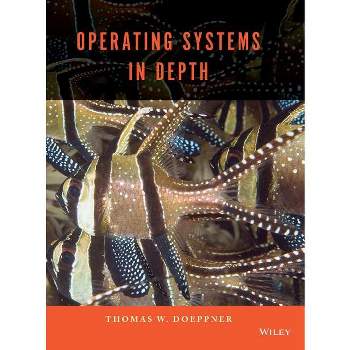 Operating Systems in Depth - by  Thomas W Doeppner (Hardcover)