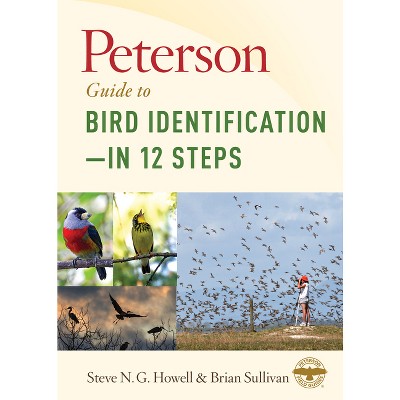 Peterson Guide to Bird Identification--In 12 Steps - by  Steve N G Howell & Brian L Sullivan (Hardcover)