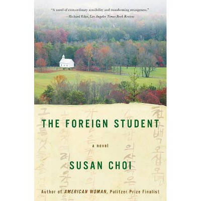 The Foreign Student - by  Susan Choi (Paperback)