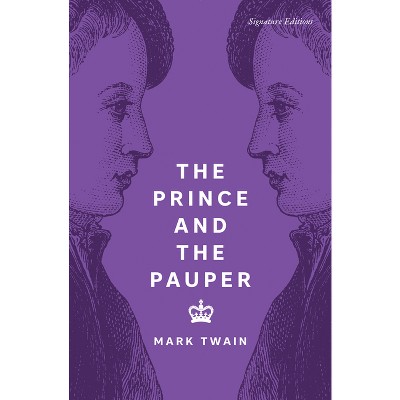 The Prince and the Pauper - (Signature Editions) by  Mark Twain (Paperback)