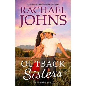 Outback Sisters (a Bunyip Bay Novel, #4) - by  Rachael Johns (Paperback) - 1 of 1