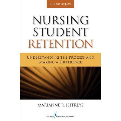 Nursing Student Retention - 2nd Edition by  Marianne R Jeffreys (Paperback)