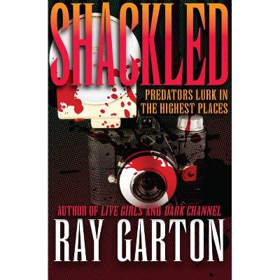 Shackled - by  Ray Garton (Paperback)