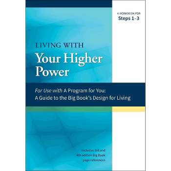 Living with Your Higher Power - (A Program for You) by  James Hubal & Joanne Hubal (Paperback)