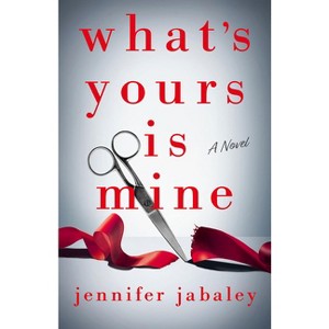 What's Yours Is Mine - by  Jennifer Jabaley (Paperback) - 1 of 1