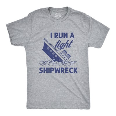 Mens I Run A Tight Shipwreck T Shirt Funny Sinking Ship Graphic Novelty Tee - Crazy Dog Men's T Shirt
