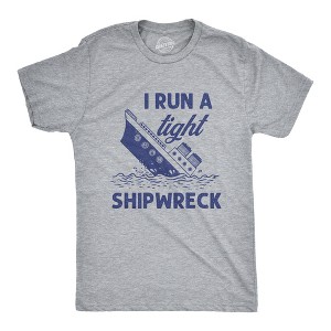 Mens I Run A Tight Shipwreck T Shirt Funny Sinking Ship Graphic Novelty Tee - Crazy Dog Men's T Shirt - 1 of 4