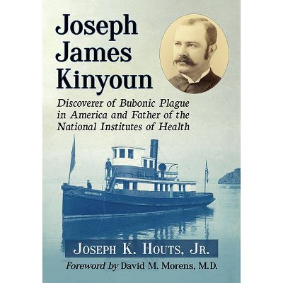 Joseph James Kinyoun - by  Joseph K Houts (Paperback)