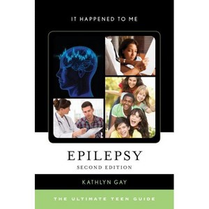 Epilepsy - (It Happened to Me) 2nd Edition by  Kathlyn Gay (Hardcover) - 1 of 1