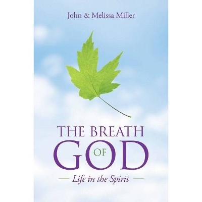 The Breath of God - by  John Miller & Melissa Miller (Paperback)