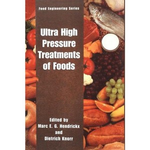 Ultra High Pressure Treatment of Foods - (Food Engineering) by  Marc E G Hendrickx & Dietrich Knorr (Hardcover) - 1 of 1