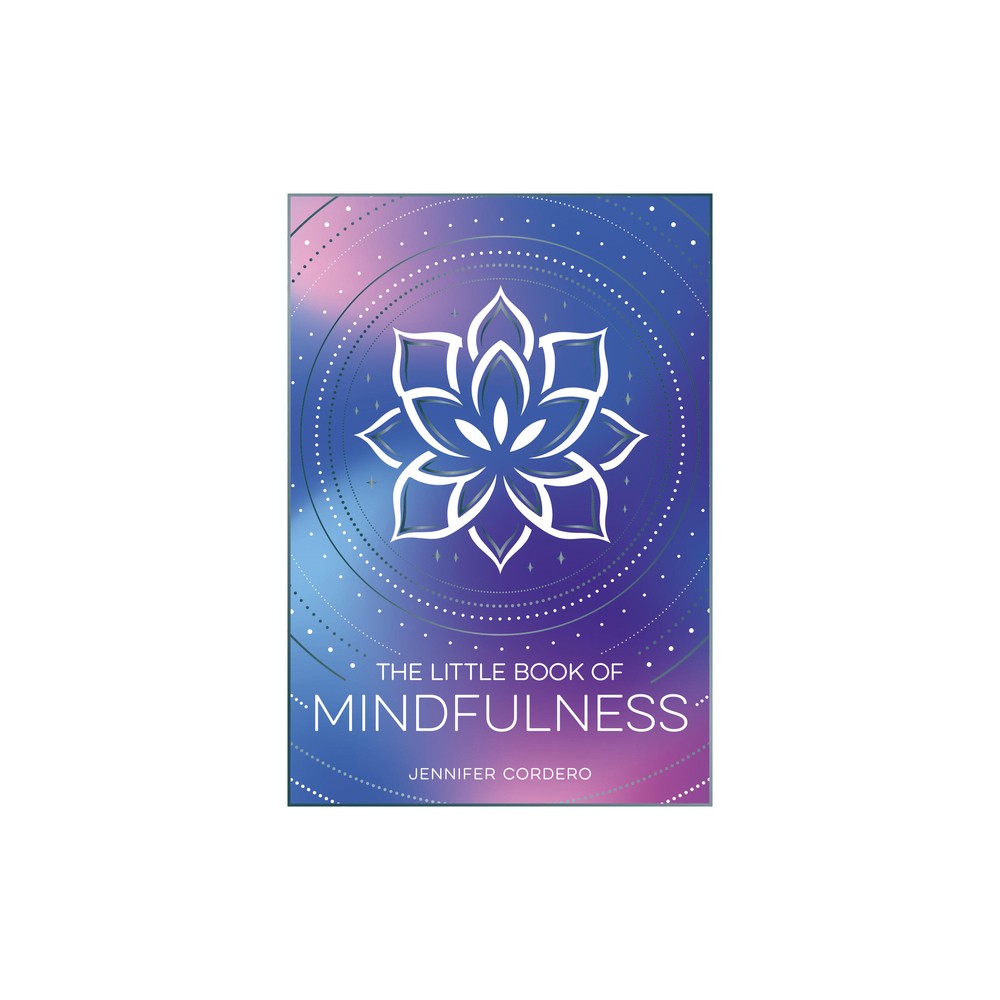 The Little Book of Mindfulness - by Jennifer Cordero (Paperback)
