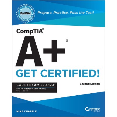 Comptia A+ Certmike: Prepare. Practice. Pass the Test! Get Certified! - (Certmike Get Certified) 2nd Edition by  Mike Chapple (Paperback)