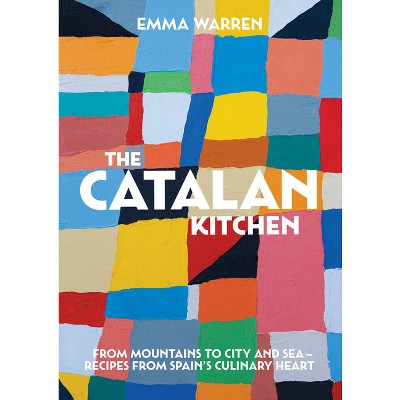 The Catalan Kitchen - by  Emma Warren (Hardcover)