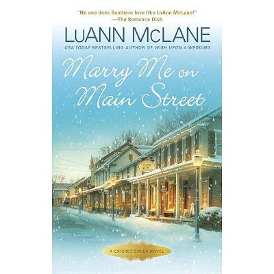 Marry Me on Main Street - (Cricket Creek) by  Luann McLane (Paperback)