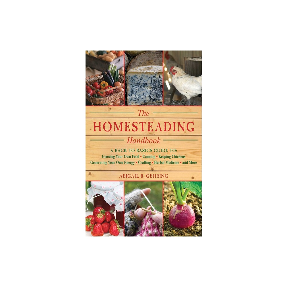 The Homesteading Handbook - by Abigail Gehring (Paperback)