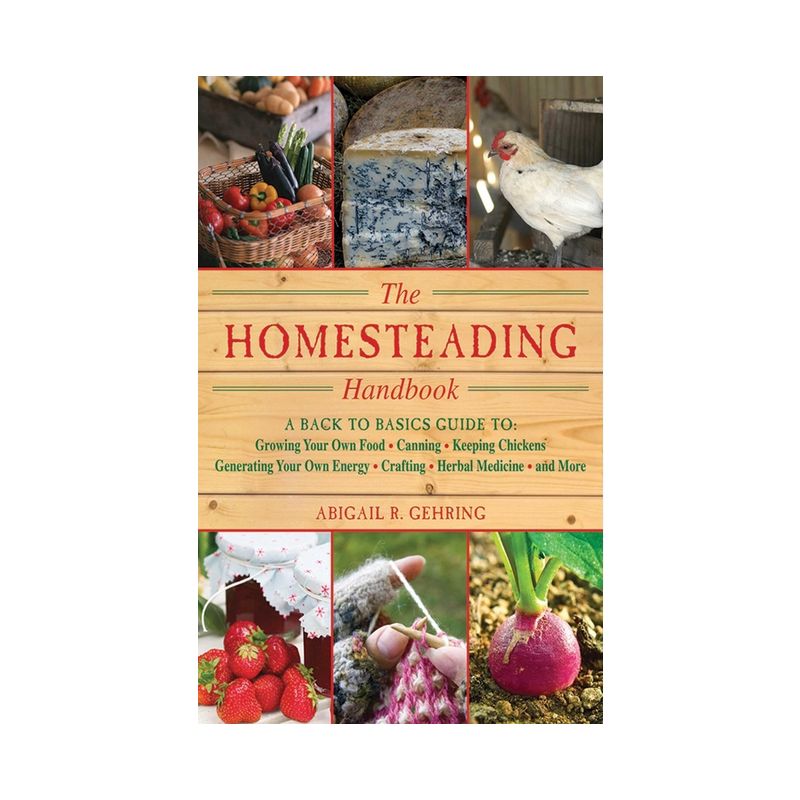 The Homesteading Handbook - by  Abigail Gehring (Paperback), 1 of 2