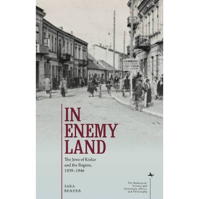 In Enemy Land - (Holocaust: History and Literature, Ethics and Philosophy) by  Sara Bender (Paperback)